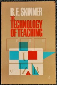 The Technology of Teaching (Century Psychology Series)