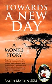 Towards a New Day: A Monk's Story