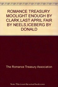 Moonlight Enough / Last April Fair / Iceberg (Romance Treasury)