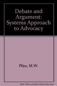 Debate and Argument: A Systems Approach to Advocacy