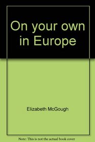 On your own in Europe: A young traveler's guide