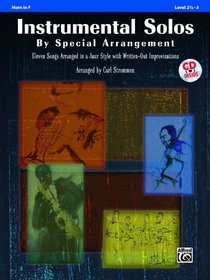 Instrumental Solos by Special Arrangement (11 Songs Arranged in Jazz Styles with Written-Out Improvisations): Horn in F (Book & CD)