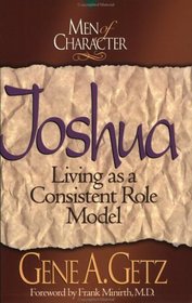 Joshua: Living As a Consistent Role Model (Men of Character)