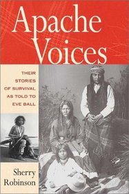 Apache Voices: Their Stories of Survival As Told to Eve Ball