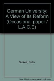German University: A View of Its Reform (Occasional paper / L.A.C.E)