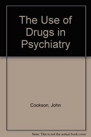 The Use of Drugs in Psychiatry
