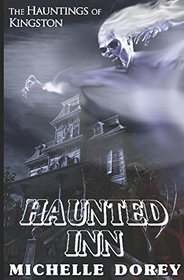 The Haunted Inn: A Second Tale of The Hauntings of Kingston
