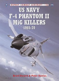 US Navy F-4 Phantom II MiG Killers (1) 1965-1970 (Osprey Combat Aircraft 26)