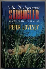 The Sedgemoor Strangler: And Other Stories in Crime