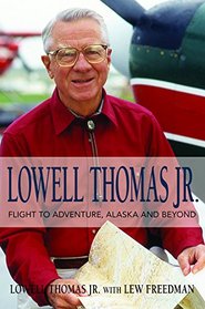 Lowell Thomas Jr.: Flight to Adventure, Alaska and Beyond