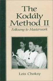 Kodaly Method II, The: Folksong to Masterwork