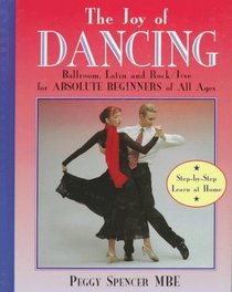 The Joy of Dancing: Ballroom, Latin and Rock/Jive for Absolute Beginners of All Ages