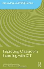 Improving Classroom Learning with ICT (Improving Learning)
