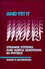 And Yet It Moves : Strange Systems and Subtle Questions in Physics