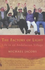 The Factory of Light: Tales from My Andalucian Village