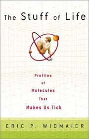 The Stuff of Life: Profiles of the Molecules That Make Us Tick