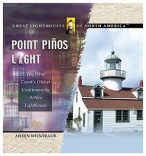 Point Pinos Light: The West Coast's Oldest Continuously Active Lighthouse (Great Lighthouses of North America.)