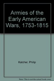 Armies of the Early American Wars, 1753-1815
