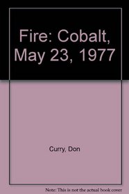 Fire: Cobalt, May 23, 1977