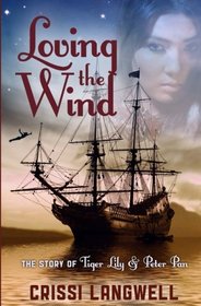 Loving the Wind: The Story of Tiger Lily & Peter Pan