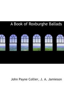 A Book of Roxburghe Ballads