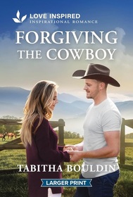 Forgiving the Cowboy (Love Inspired, No 1623) (Larger Print)