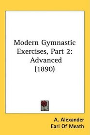 Modern Gymnastic Exercises, Part 2: Advanced (1890)