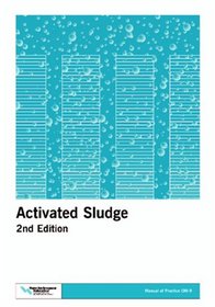 Activated Sludge (Manual of Practice: Operations and Maintenance, No. Om-9) (Manual of Practice. Operations and Maintenance, No. Om-9.)