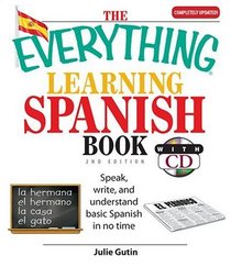 The Everything Learning Spanish Book: Speak, Write, and Understand Basic Spanish in No Time (Everything: Language and Literature)