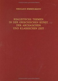 Realistische Themen in Der Griechischen Kunst Der Archaischen Und Klassischen Zeit (Jahrbuch Des Deutschen Archaologischen Instituts)