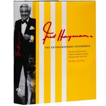 Fred Hayman The Extraordinary Difference: The Story of Rodeo Drive, Hollywood Glamour and the Showman Who Sold It All