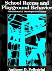 School Recess and Playground Behavior: Educational and Developmental Roles (Suny Series, Children's Play in Society)