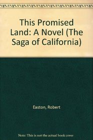 This Promised Land: A Novel (The Saga of California)