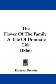 The Flower Of The Family: A Tale Of Domestic Life (1866)