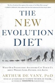 New Evolution Diet: What Our Paleolithic Ancestors Can Teach Us about Weight Loss, Fitness, and Aging