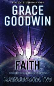 Faith: Ascension Saga: Books 4, 5 & 6: Volume 2 (Interstellar Brides(r) Ascension Saga)