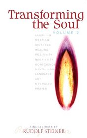 Transforming the Soul: Nine Lectures Given in Berlin, Germany, Between 20 January and 12 May 1910
