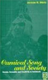 Carnival Song & Society: Gossip, Sexuality and Creativity in Andalusia (Explorations in Anthropology)