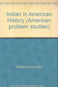 The Indian in American history (American problem studies)