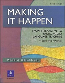 Making It Happen: From Interactive to  Participatory Language Teaching, Third Edition