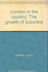 London in the country: The growth of suburbia
