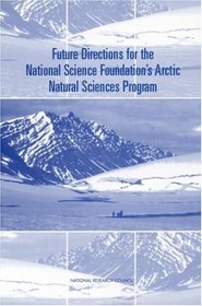 Future Directions for the National Science Foundation's Arctic Natural Sciences Program (Compass Series)