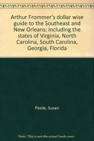 Arthur Frommer's dollar wise guide to the Southeast and New Orleans: Including the states of Virginia, North Carolina, South Carolina, Georgia, Florida