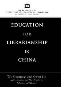 Education for Librarianship in China (Education of Library and Information Professionals)