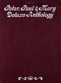 Peter, Paul  Mary: Deluxe Anthology