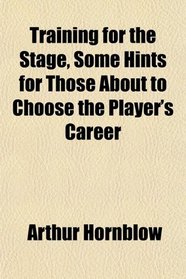 Training for the Stage, Some Hints for Those About to Choose the Player's Career