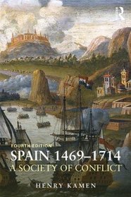 Spain, 1469-1714: A Society of Conflict