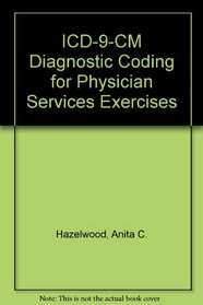 ICD-9-CM Diagnostic Coding for Physician Services Exercises