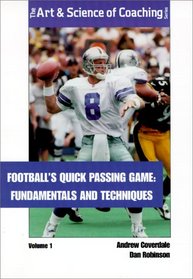 Football's Quick Passing Game, Vol. I - Fundamentals and Techniques