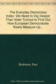 The Everyday Democracy Index: We Need to Dig Deeper Than Voter Turnout to Find Out How European Democracies Really Measure Up...